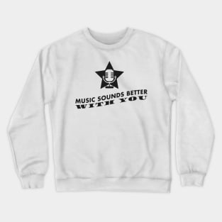 Music sounds better with you (black) Crewneck Sweatshirt